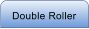 Double Roller